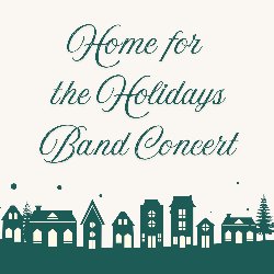 Home for the Holidays Band Concert